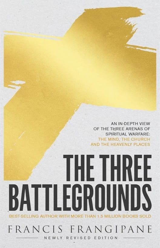 The Three Battlegrounds by Francis Frangipane