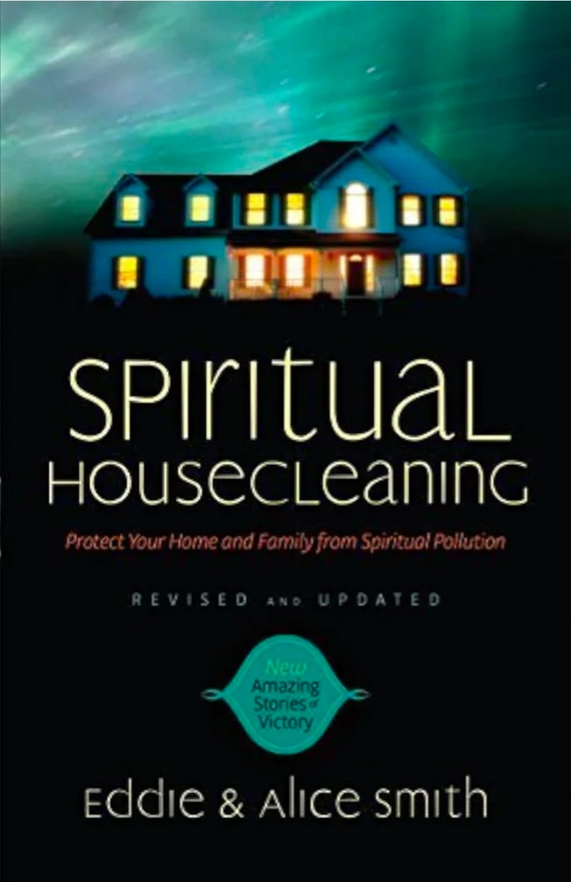 Spiritual Housecleaning by Eddie and Alice Smith