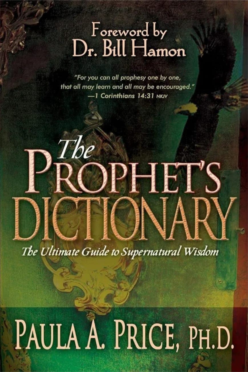 The Prophets Dictionary: The Ultimate Guide to Supernatural Wisdom