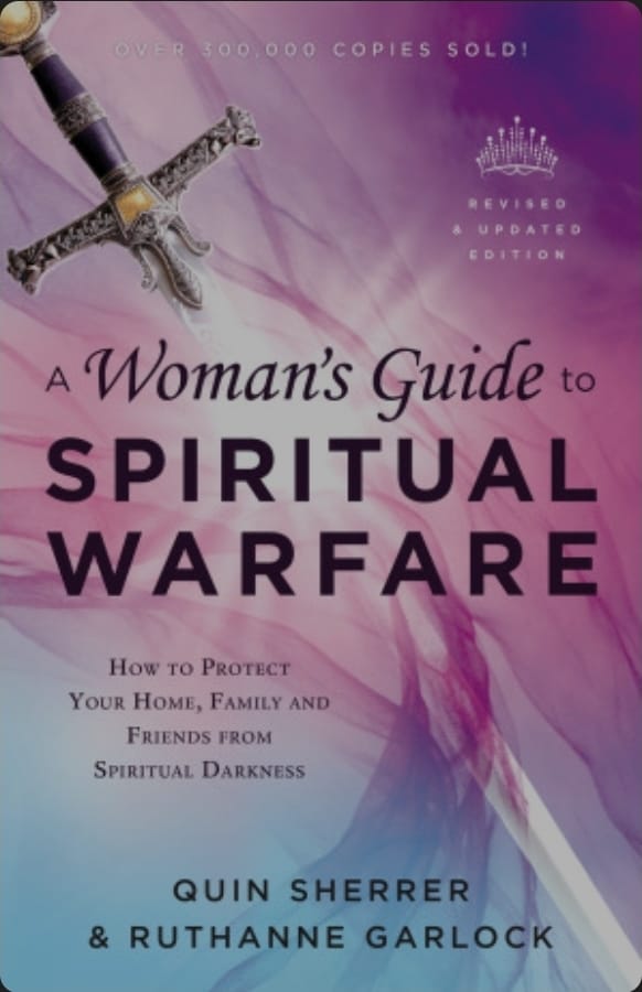 A Woman’s Guide to Spiritual Warfare by Quin Sherrer and Ruthanne Garlock