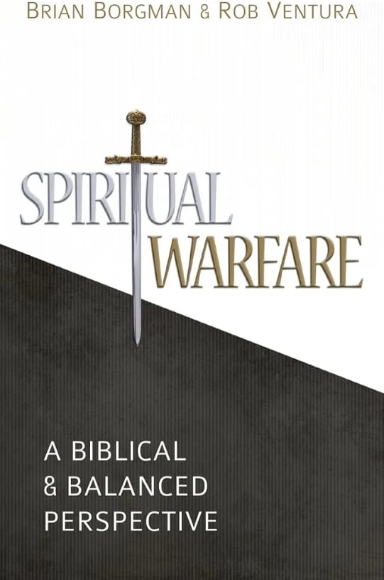 Spiritual warfare: Biblical and Balanced Perspective by Brian Borgman (co‑authored with Rob Ventura)