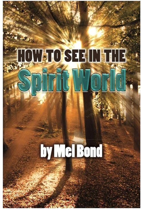 How To See In The Spirit World by Mel Bond