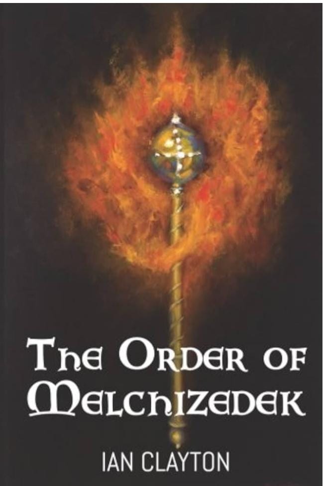  Order of Melchizedek by Ian Clayton